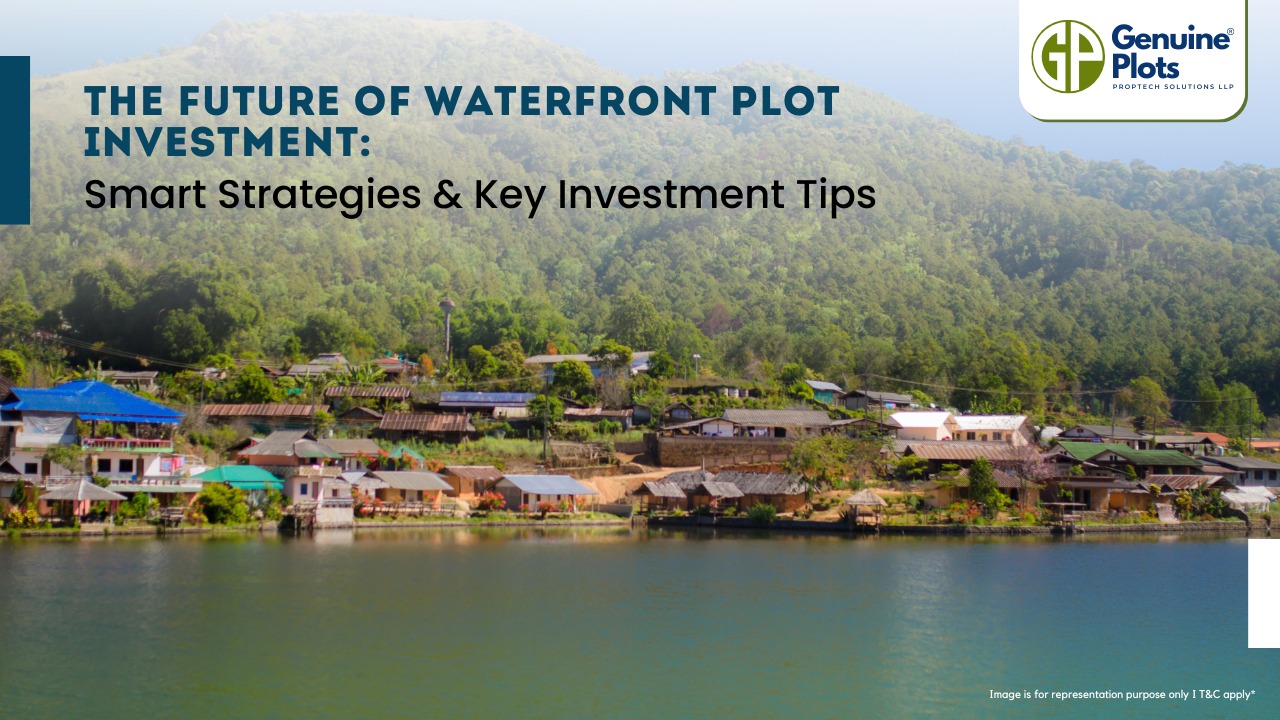 The Future of Waterfront Plot Investment: Smart Strategies & Key Investment Tips